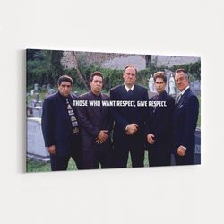the sopranos canvas art, soprano gang, those who want respect give respect poster, gift for sopranos