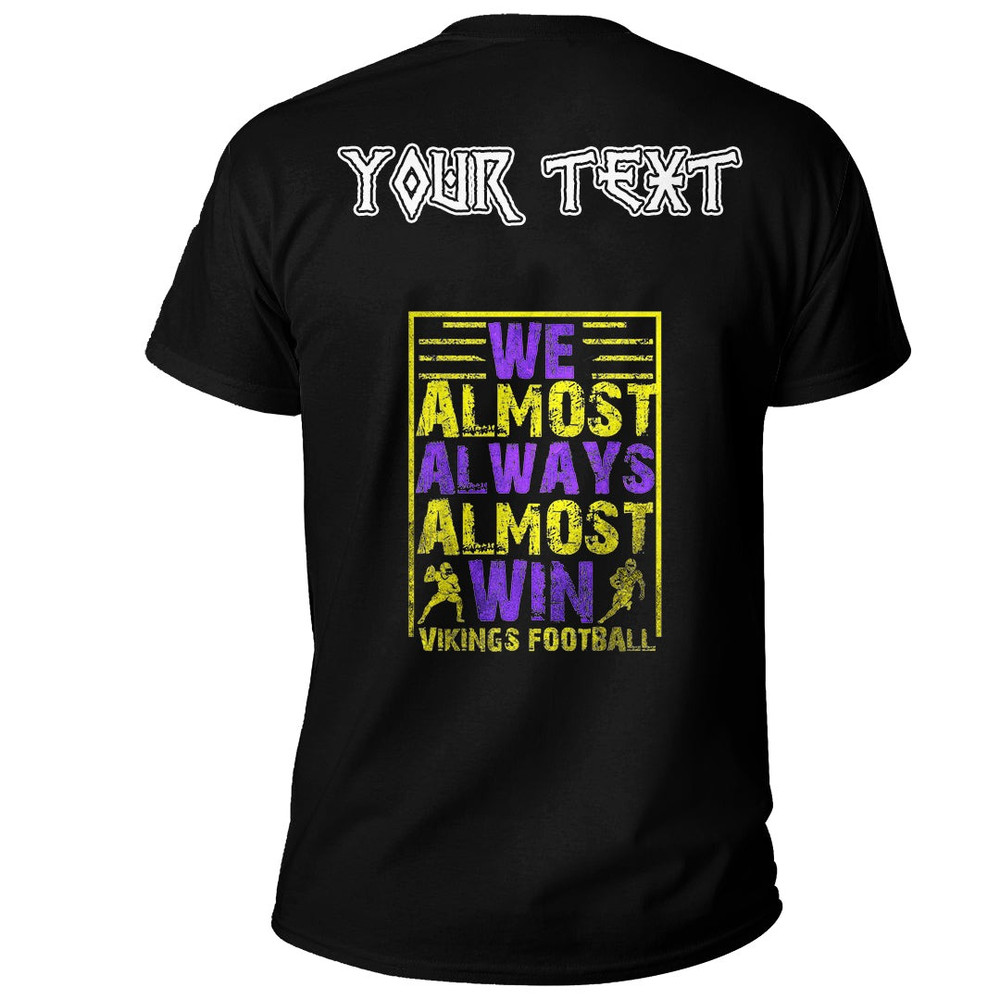 Custom We Almost Always Almost Win Funny Vikings Basic TShirt Viking T Shirt For Men Women