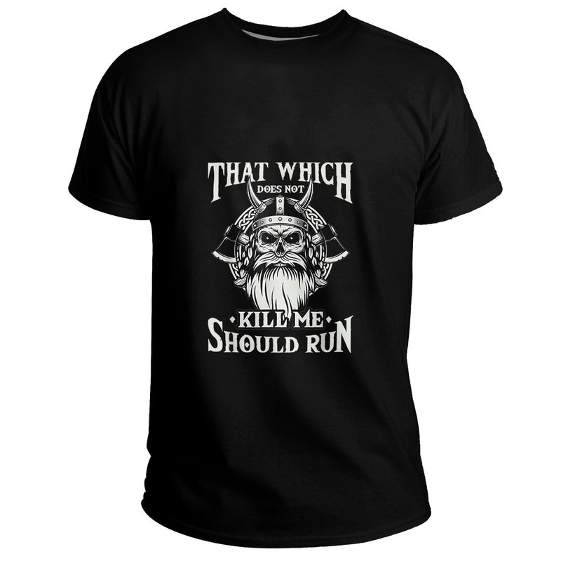 Custom That Which Does Not Kill Me Should Run Basic TShirt Viking T Shirt For Men Women