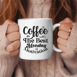 monday motivation coffee mug, cute coffee mug, coffee drinker gift, coffee lover gift, caffeine lover gift, coworker gif