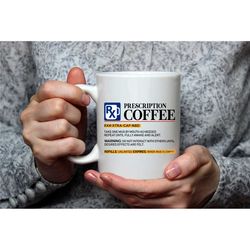 coffee prescription mug, coffee lover mug, great for birthdays, holidays, office gift, gift for doctor, nurses, pharmaci