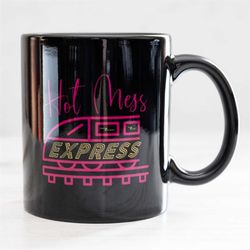 hot mess express coffee mug, funny gift
