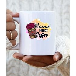 Mother's Day Coffee Mug Gift For Mum Mama Needs Coffee Gift Funny Mother's Day Mug Gift For Her Coffee Cup Mum Coffee Mu