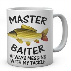 master baiter always messing with my tackle common carp mug novelty coffee tea ceramic mug present fishing gift idea sec