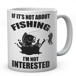 if it's not about fishing i'm not interested mug, novelty coffee tea ceramic mug present fishing gift idea secret santa