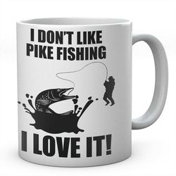 i don't like pike fishing i love it! mug, novelty coffee tea ceramic mug present fishing gift idea secret santa
