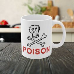 funny poison drink 11oz mug, sarcastic skeleton mug, sassy coffee mug, funny gift