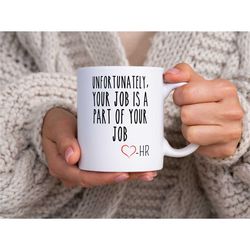 funny hr mug, hr coffee cup, hr mug, human resource mug, human resource gift, your job is a part of your job gift, hr of