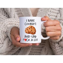 cookie mug, baking lover, baker i bake cookies and say fuck a lot - baking mug, baking, baking gifts, baking gift, funny