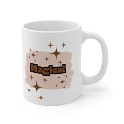 magical ceramic mug 11oz, inspirational coffee mug,