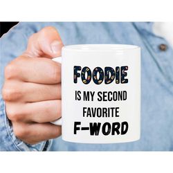 funny foodie coffee mug, foodie is my second favorite f-word, foodie gift, food lover mug, food lover gift, gastronome g
