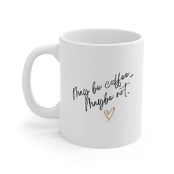 maybe not ceramic mug 11oz, ceramic mug, funny mug gift, breakfast coffee mug, coffee cup, funny coffee cup, coffee cup