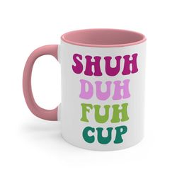 funny shut the fuck up ceramic coffee mug, 11-15 oz tea cup, shuh duh fuh weird gift for friend mom life, curse rude gag