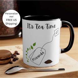 personalized tea mug 11 oz. it's tea time mug  mothers day, birthday gift for tea lovers