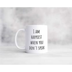 i am happiest when you don't speak sarcastic coffee mug, great gift for coworkers & friends
