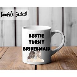 bestie to bridesmaid ceramic mug 11oz, bridesmaid gift, bridesmaid propocal, gift for best friend, coffee cup, coffee mu