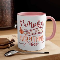 pumpkin spice and everything nice, fall cute coffee mug 11 or 15 oz, tea cup, beautiful premium gift idea (colored insid