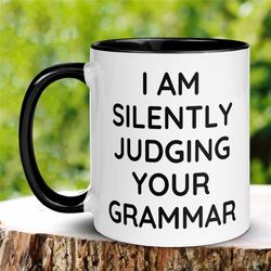 grammar mug, teacher gifts, english teacher mug, english teacher gift, funny grammar mug, grammar police, silently judgi