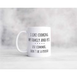 i like cooking my family and pets funny coffee mug, sarcastic grammar humor coffee cup, great holiday gift for him or he