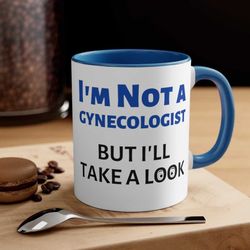 funny dirty coffee mug, 11 - 15 oz tea cup, i'm not a gynecologist sarcastic novelty gift men office work adult humor em