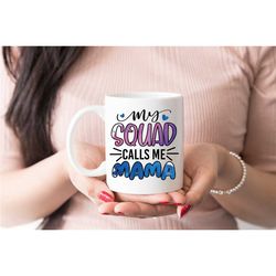 my squad calls me mom mug, best mother mug, mother birthday gift, mothers day australia, gift for mom, gift mug for gran