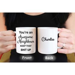 awesome neighbour mug, funny neighbour gift, new house gift, housewarming gift, personalised home gift with name