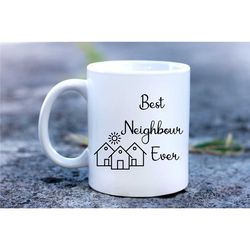 best neighbour ever mug, neighbour mug, neighbour gift, new house gift, housewarming gift, personalised home gift, going