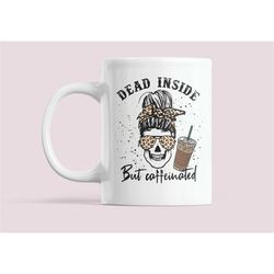 dead inside, but caffeinated ,  funny novelty mug , 11 oz tea , coffee mug , great gift idea, leopard print / messy bun