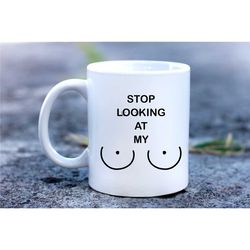 stop looking at my tits-wife gifs-gift for wife couple mug-tits-breasts mug