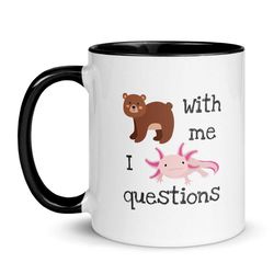 Bear with me I Axolotl questions, Funny Axolotl Mug, Meme Parody Mug, Cute Axolotl Minecraft Gift, Adorable Axolotl Mug,