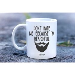 don't hate me because i'm bearediful, funny beard mug, dad mug gift for him, gift for dad, mug for dad white 11oz mug.