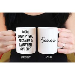 wow, look at you becoming a lawyer and shit, new lawyer gift, legal practitioner,law student gift, custom lawyer mug wit