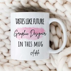 personalized 'tastes like future graphic designer in this mug', custom artist birthday, coworker, office, creative profe