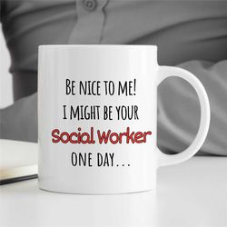 be nice to me!, social worker mug, gift for case manager to be, family therapy, thank you gift, bcba birthday, cbt work,