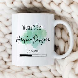 world's best graphic designer loading mug, artist birthday, coworker, office mug, creative profession, husband, wife, an