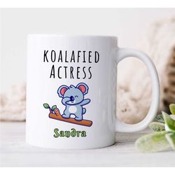 personalized 'koalafied actress' mug, custom gift for female entertainer, coworker birthday, appreciation, for women, th