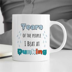 tears of the people i beat at dunking, b-ball gift for boyfriend, sports mug for coach, cup for hooper, birthday present
