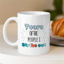 tears of the people i strike out, player mug, cup for fan, pitcher boyfriend, for him/her, coach, men, batting nephew, s