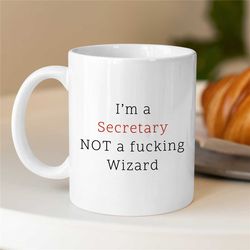 i'm a secretary not a f...ing wizard, mug for assistant, coworker birthday, receptionist, work anniversary, thank you, h