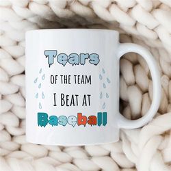 tears of the team i beat at baseball, player mug, cup for fan, pitcher boyfriend, for him/her, coach, men, batting nephe
