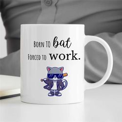 born to bat - forced to work, cat baseball player, cup for fan, pitcher boyfriend, for him/her, coach, men, batting neph