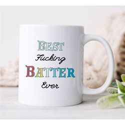 best f...ing batter ever, baseball player mug, cup for fan, pitcher boyfriend, for him/her, coach, men, batting nephew,