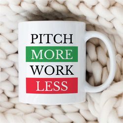 pitch more - work less, baseball player mug, cup for fan, pitcher boyfriend, for him/her, coach, men, batting nephew, so