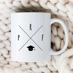 mug for professors, 'prf' abbreviation, gift for university lecturers, office, educator mom, tenure gift, teaching dad,