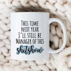 shitshow manager mug, gift for boss, coworker birthday, job appreciation, work office decor, profession, for him/her, me