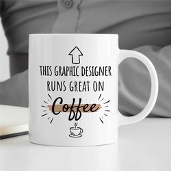 this graphic designer runs great on coffee, artist birthday, coworker, office mug, creative profession, husband, wife, a