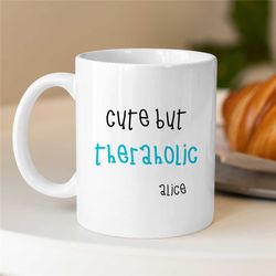 custom 'theraholic' therapist mug, personalized gift for counselor with name, family therapy appreciation, bcba thank yo