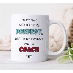 perfect coach mug, gift for motivational expert, leader thank you, graduation, profession, office decor, for him & her,