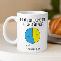 do you like being in customer service, meme mug for csr, job appreciation, profession cup, colleague leaving, for him &