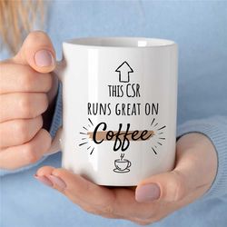 runs great on coffee, csr mug, gift for customer service rep, job appreciation, profession cup, colleague leaving, him &
